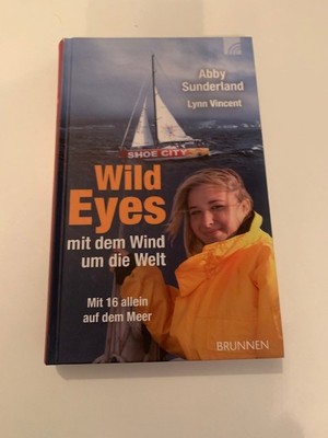 Abby Sunderland Lynn Vincent Wild Eyes - mit dem Wind um die Welt