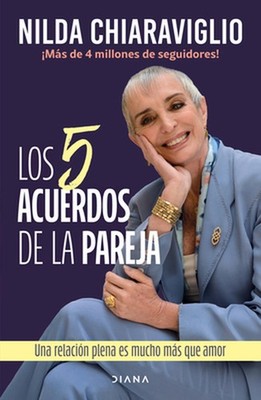 Los 5 Acuerdos de la Pareja: Una Relacin Plena Es Mucho Ms Que Amor / The 5 Agre
