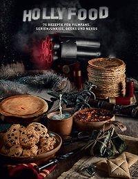 Thumbnail - Hollyfood: 75 Rezepte Für Filmfans, Serienjunkies, Geeks Und Nerds |