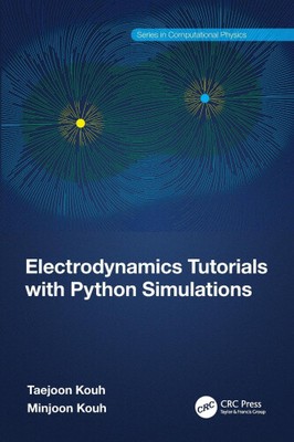 Electrodynamics Tutorials with Python Simulations (Series in Computational