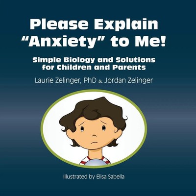 Laurie E. Zelinger (u. a.) | Please Explain Anxiety to Me! | Taschenbuch (2013)