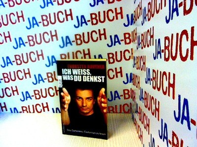 Ich weiß, was du denkst: Das Geheimnis, Gedanken zu lesen Havener, Thorsten: