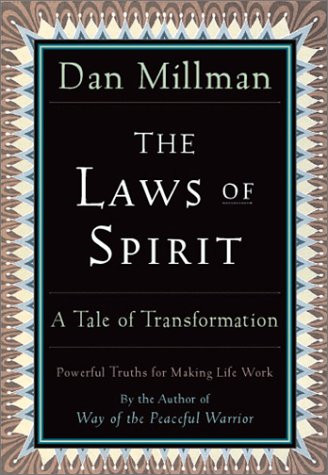 The Laws Of Spirit: Simple, Powerful Truths for Making Life Work - Millman, Dan