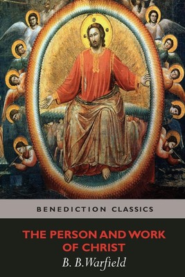 Benjamin Breckinridge Warfield | The Person and Work of Christ | Taschenbuch