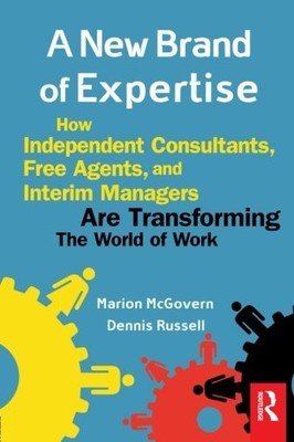 A New Brand of Expertise: How Independent Consultants, Free Agen