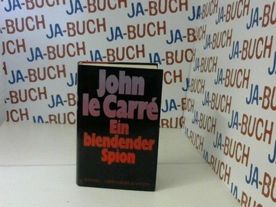 Ein blendender Spion : Roman. John le Carré. Dt. von Rolf u. Hedda Soellner Le C