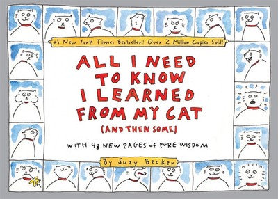 All I Need to Know I Learned from My Cat (and Then Some) | Suzy Becker | Buch