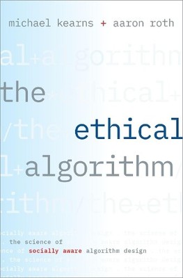 Michael Kearns Aaron Roth The Ethical Algorithm (Hardback)