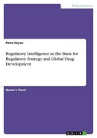 Regulatory Intelligence As The Basis For Regulatory Strategy And Global Drug Dev