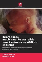 Aamir Javed (U. A.) | ReproduçãO Medicamente Assistida (Mar) E Danos No Adn...