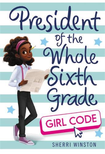 Thumbnail - Sherri Winston President Of The Whole Sixth Grade: Girl Code