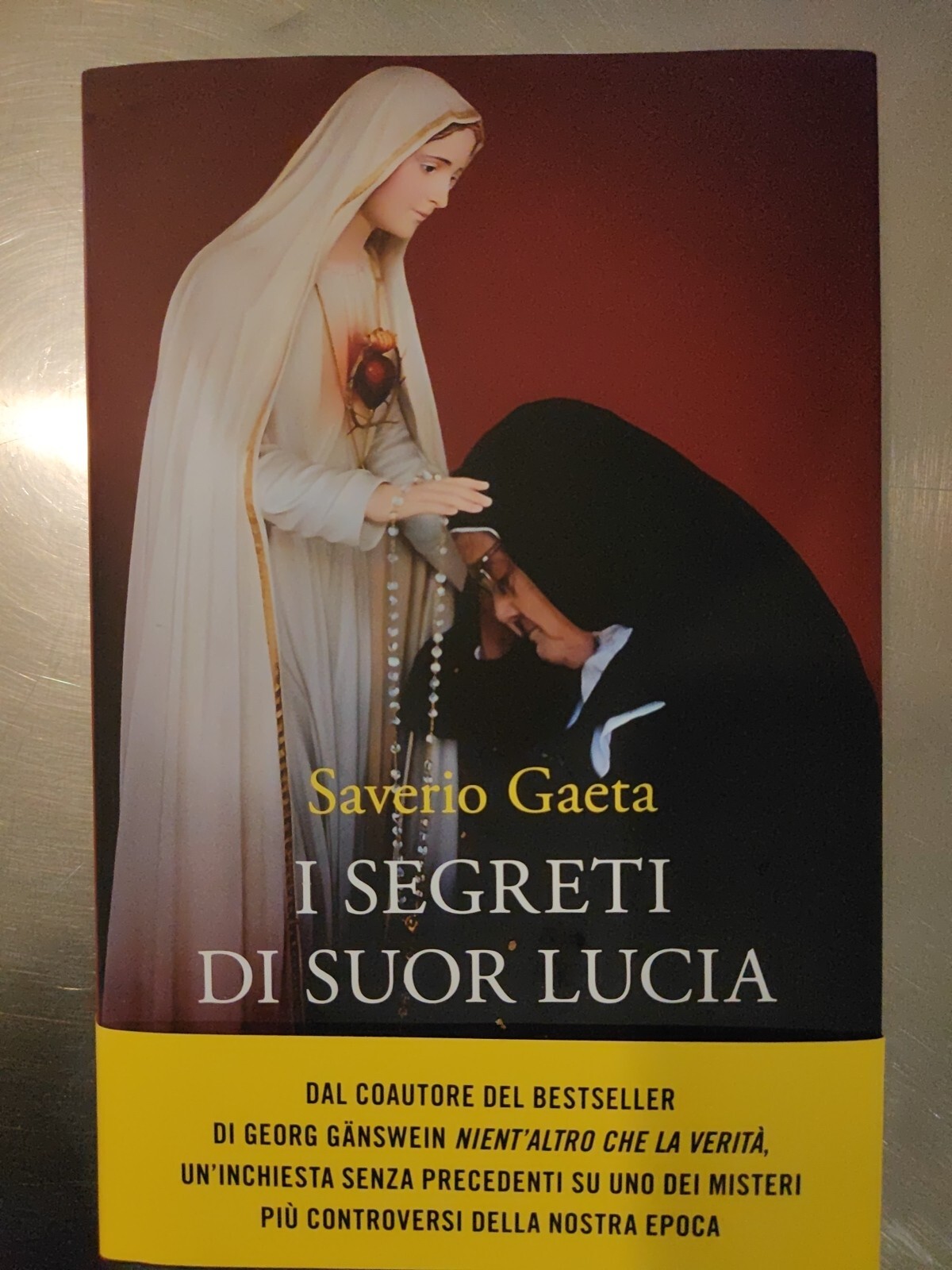 Saverio Gaeta - I Segreti Di Suor Lucia. Fatima, La Verita Mai Detta