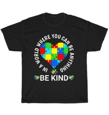 World Autism Awareness Day In A World Where You Can Be Anything Be Kind T-Shirt