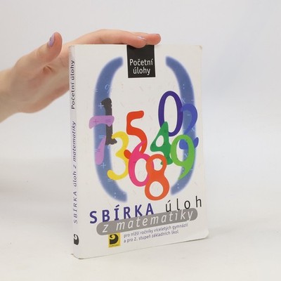 Sbírka úloh z matematiky : pro nižší ročníky víceletých gymnázií a pro 2....
