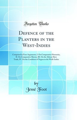 Defence of the Planters in the West-Indies (Classic Reprint)