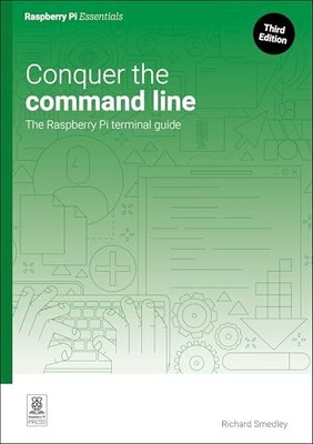 Richard Smedly - Conquer the command line   The Raspberry Pi terminal  - B245z