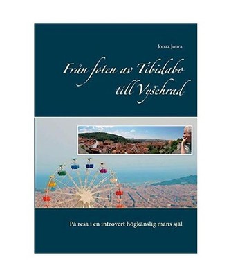 Från foten av Tibidabo till Vysehrad: På resa i en introvert högkänslig mans