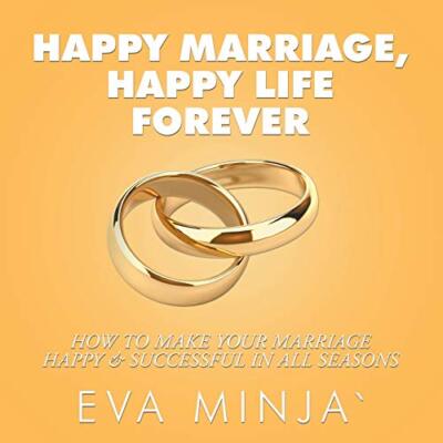 Happy Marriage, Happy Life Forever: How to Make Your Marriage Happy & Success-,