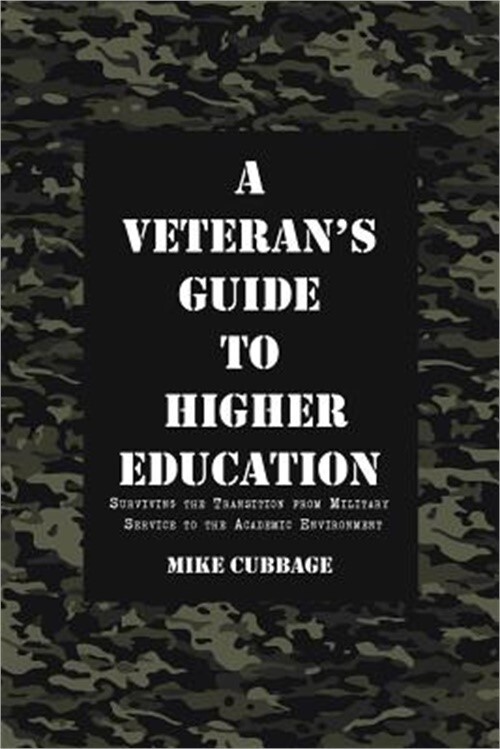 A Veteran's Guide to Higher Education: Surviving the Transition from Military Se