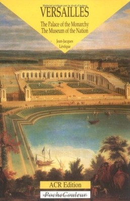 Versailles: Le Palais De LA Monarchie, Le Musee De LA Nation (Poche Couleur ...