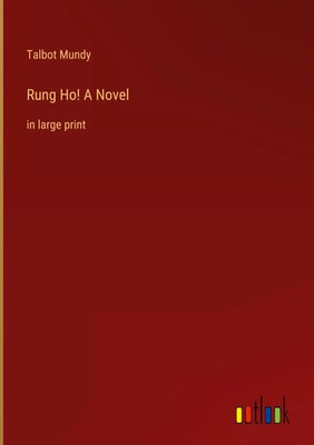 Talbot Mundy | Rung Ho! A Novel | Buch | Englisch (2023) | in large print