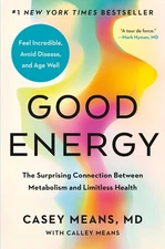 Good Energy: The Surprising Connection Between Metabolism and Limitless Heal...