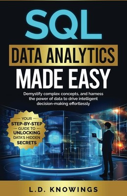 SQL Data Analytics Made Easy: Your Step-by-Step Guide to Unlocki