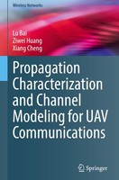 Propagation Characterization And Channel Modeling For UAV Communications Lu Bai
