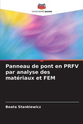 Panneau de pont en PRFV par analyse des matriaux et FEM by Beata Stankiewicz (Fr