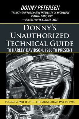 Donny s Unauthorized Technical Guide to Harley-davidson, 1936 to Present : Th...