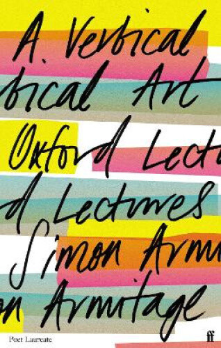 Thumbnail - A Vertical Art: Oxford Lectures By Simon Armitage
