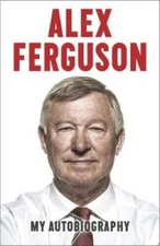 Alex Ferguson: My Autobiography - Hardcover By Ferguson, Alex - VERY GOOD