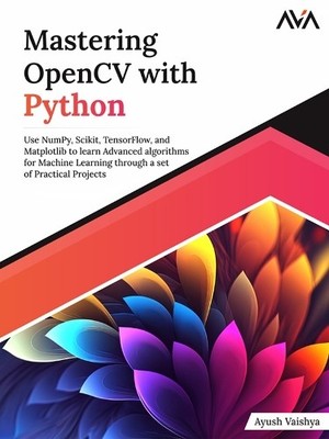 Ayush Vaishya Mastering OpenCV with Python (Digital download) (US IMPORT)