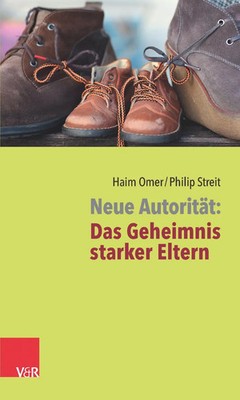 Neue Autorität: Das Geheimnis starker Eltern | Haim Omer (u. a.) | Deutsch