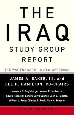 The Iraq Study Group Report: The Way Forward - a Ne by Baker, James A 0307386562