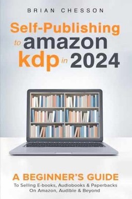 Self Publishing To Amazon KDP In 2024 - Paperback, by Chesson Brian - Very Good