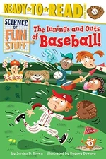 The Innings and Outs of Baseball (Science of Fun Stuff) by Brown, Jordan D., Goo