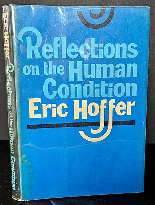 Reflections on the Human Condition, Eric Hoffer, 1st Edition, Harper & Row Hardc