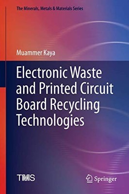 Electronic Waste and Printed Circuit Board Recycling Technologies by Kaya