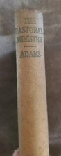 The Pastoral Ministry Hard Cover Book By Hampton Adams 1932