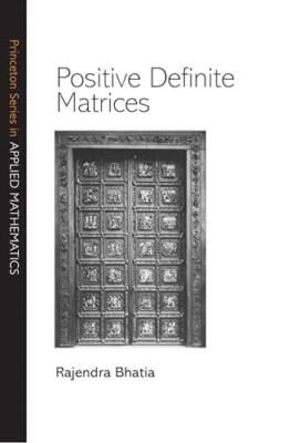 Positive Definite Matrices (Princeton Series in Applied - Paperback NEW Rajendra