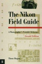 The Nikon Field Guide: A Photographer's Portable Reference, Second Edition