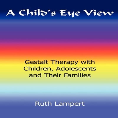 A Child's Eye View Ruth Lampert Paperback Gestalt Journal Press