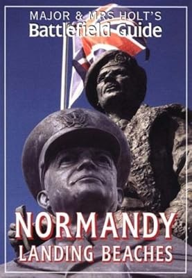 Major and Mrs.Holts Battlefield Guide to Normandy Landing Beaches (Major & Mrs H