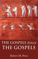 The Gospels Behind The Gospels | Robert M. Price | Taschenbuch | Englisch | 2023