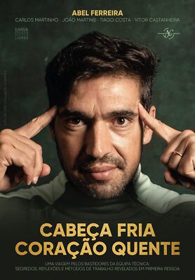 Cabeça Fria, Coração Quente - Vitor Castanheira Abel Ferreira, Carlos Martinho,
