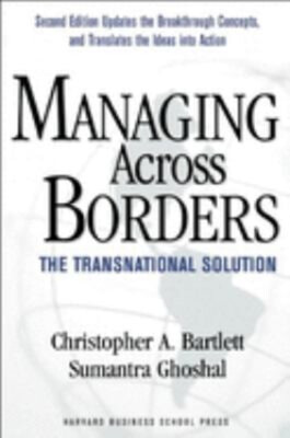 Managing Across Borders : The Transnational Solution Paperback