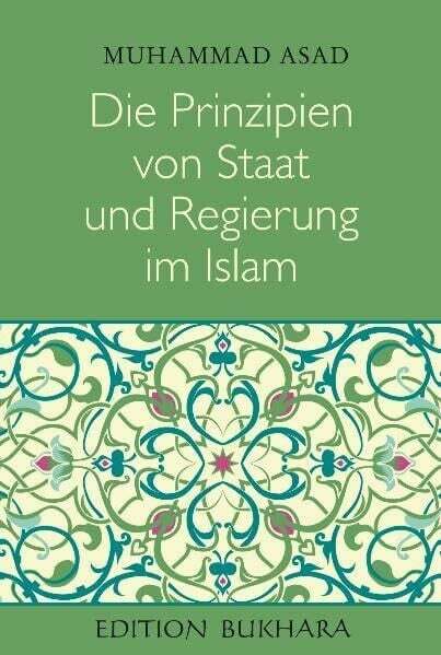 Die Prinzipien von Staat und Regierung im Islam Asad, Muhammad  Buch - Asad, Muhammad