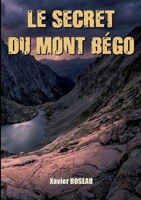 Le secret du Mont Bgo, Xavier Roseau,  Paperback