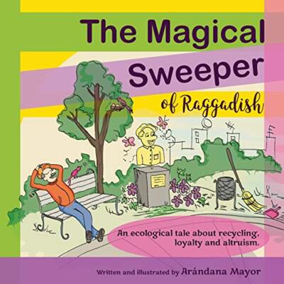The Magical Sweeper of Raggadish: An ecological tale for children about recyc-,